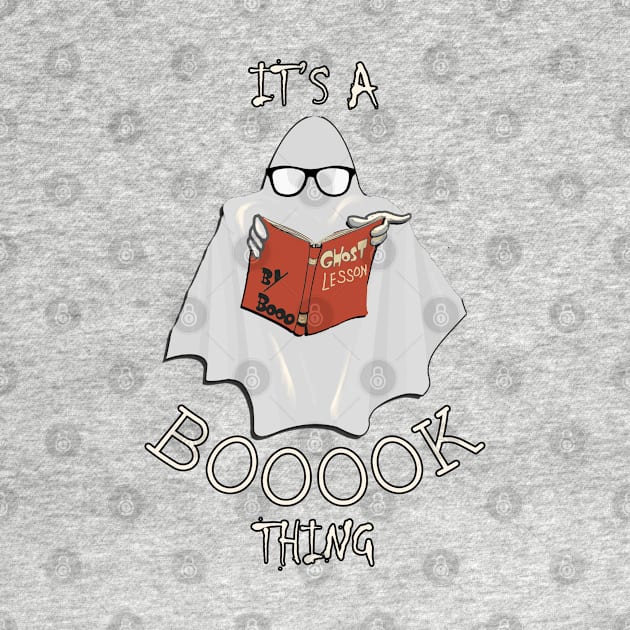 Halloween Ghost Teacher Funny It’s A Booook Thing, Book & Reader Gift by tamdevo1